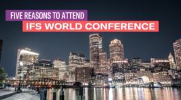 Five Reasons to Attend IFS World Conference